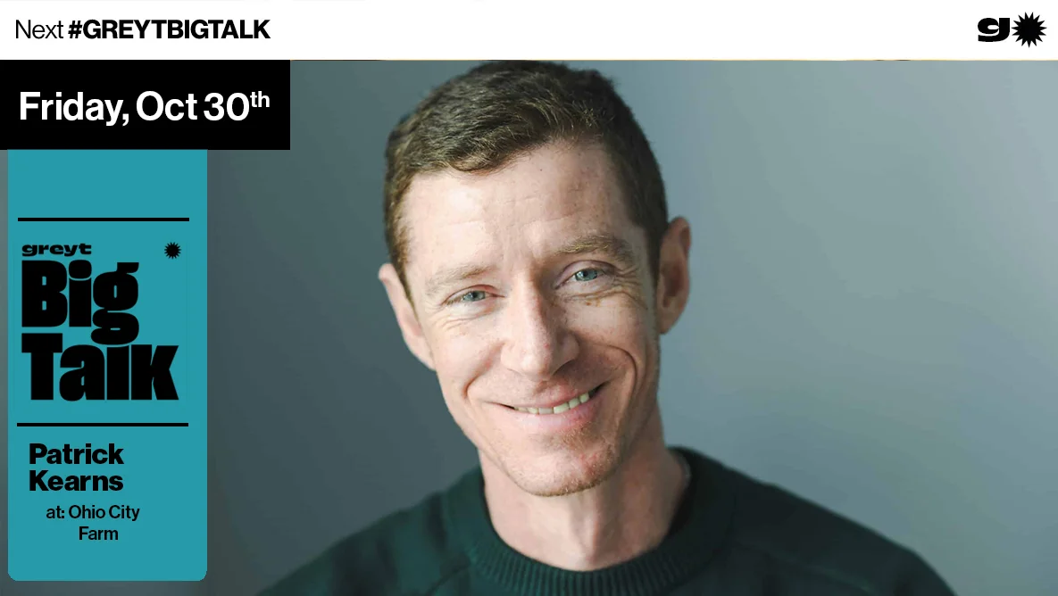 Greyt Big Talk w/ Patrick Kearns